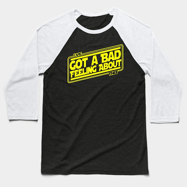 I've Got A Bad Feeling Baseball T-Shirt by TheFlying6